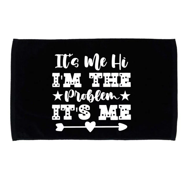 It's Me Hi I'm The Problem It's Me Microfiber Hand Towel