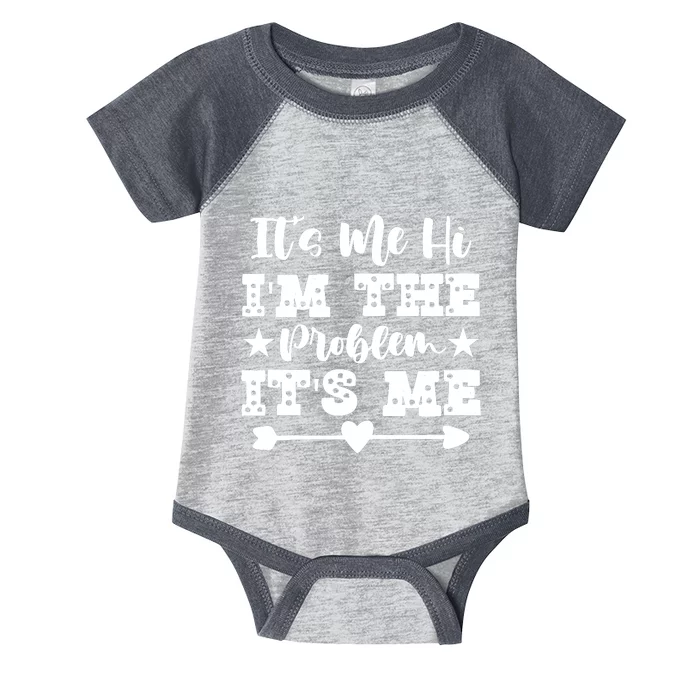 It's Me Hi I'm The Problem It's Me Infant Baby Jersey Bodysuit