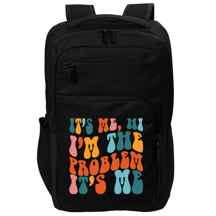 It's Me Hi I'm The Problem It's Me Impact Tech Backpack