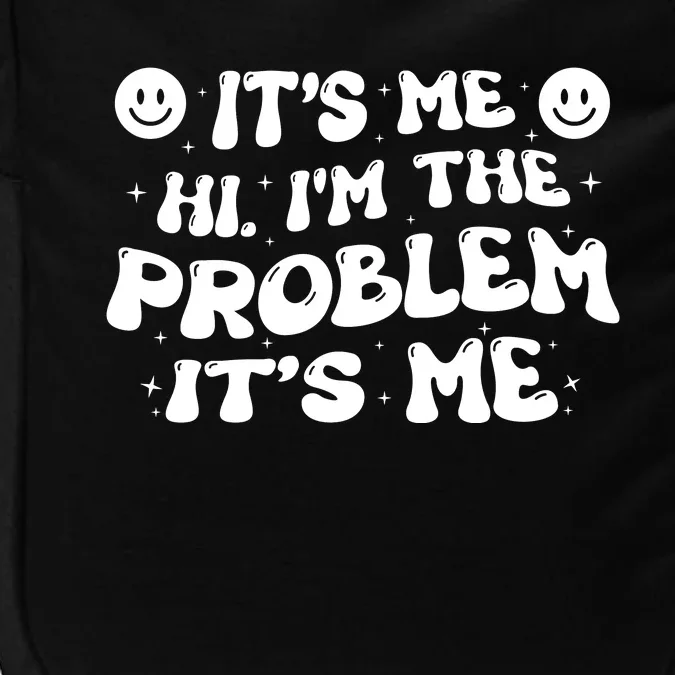 It's Me Hi I'm The Problem It's Me Impact Tech Backpack