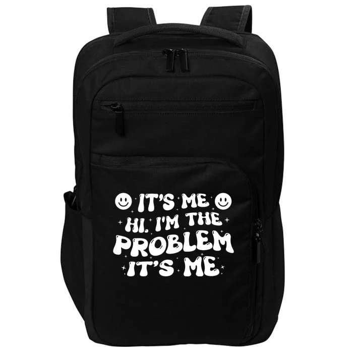 It's Me Hi I'm The Problem It's Me Impact Tech Backpack