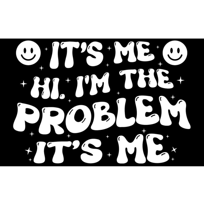 It's Me Hi I'm The Problem It's Me Bumper Sticker