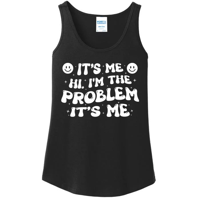 It's Me Hi I'm The Problem It's Me Ladies Essential Tank