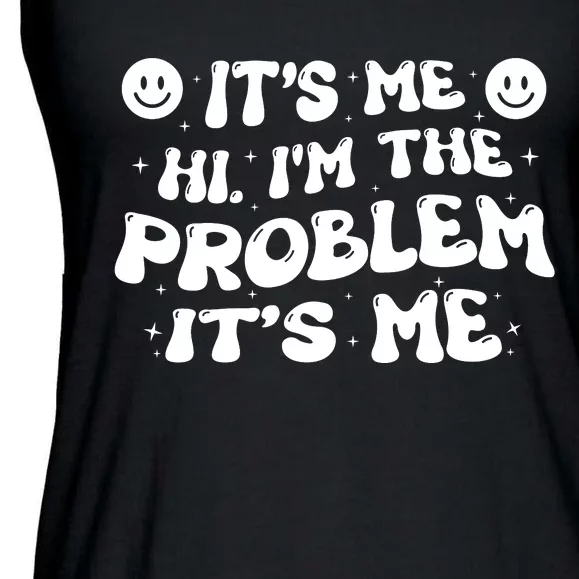 It's Me Hi I'm The Problem It's Me Ladies Essential Flowy Tank