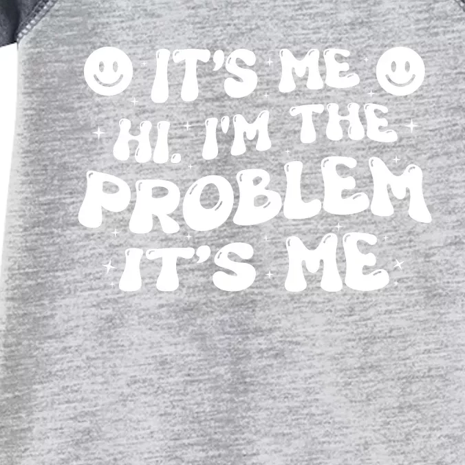 It's Me Hi I'm The Problem It's Me Infant Baby Jersey Bodysuit