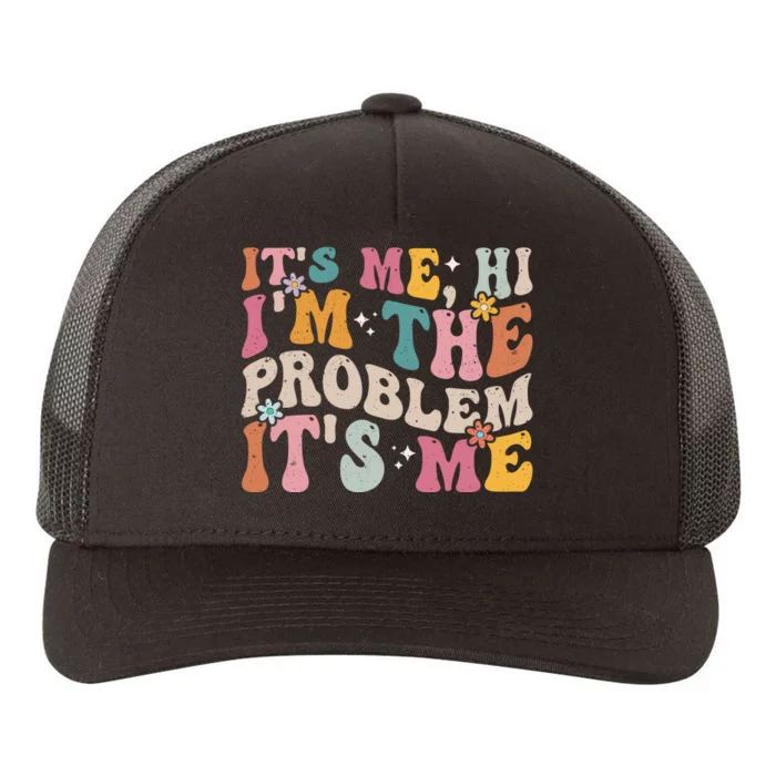 It's Me, Hi I'm The Problem It's Me Yupoong Adult 5-Panel Trucker Hat