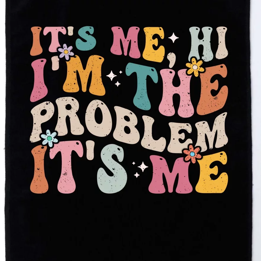 It's Me, Hi I'm The Problem It's Me Platinum Collection Golf Towel