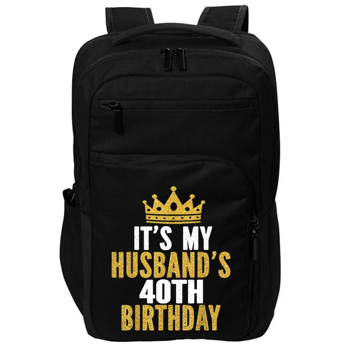 Its My Husbands 40th Birthday 40 Years Old Couple Impact Tech Backpack