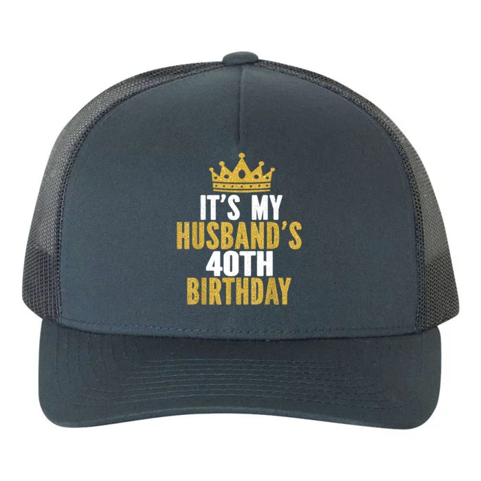 Its My Husbands 40th Birthday 40 Years Old Couple Yupoong Adult 5-Panel Trucker Hat