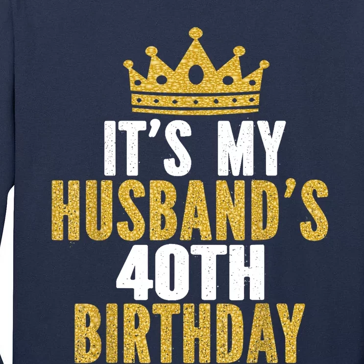 Its My Husbands 40th Birthday 40 Years Old Couple Tall Long Sleeve T-Shirt