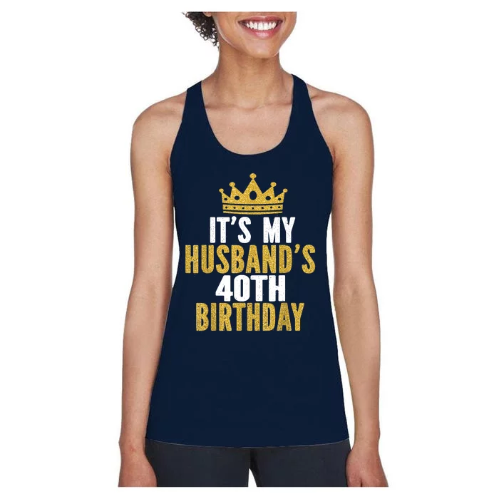 Its My Husbands 40th Birthday 40 Years Old Couple Women's Racerback Tank