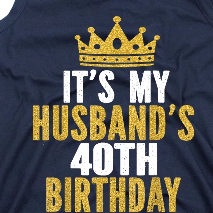 Its My Husbands 40th Birthday 40 Years Old Couple Tank Top