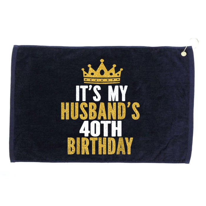 Its My Husbands 40th Birthday 40 Years Old Couple Grommeted Golf Towel