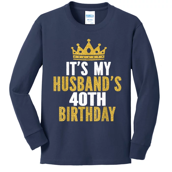 Its My Husbands 40th Birthday 40 Years Old Couple Kids Long Sleeve Shirt