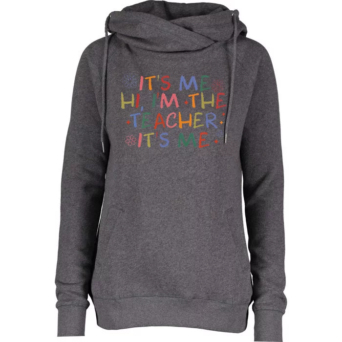 Its Me Hi Im The Teacher Womens Funny Teacher Life Womens Funnel Neck Pullover Hood