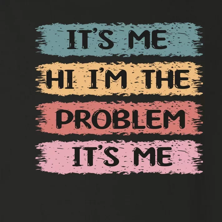 It’s Me, Hi I’m The Problem It’s Me Toddler Long Sleeve Shirt