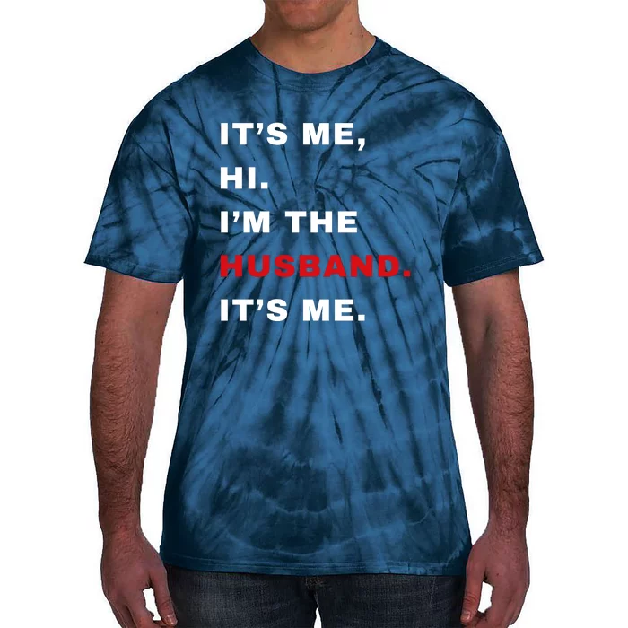 Its Me Hi Im The Husband Me & Funny Couples Tie-Dye T-Shirt