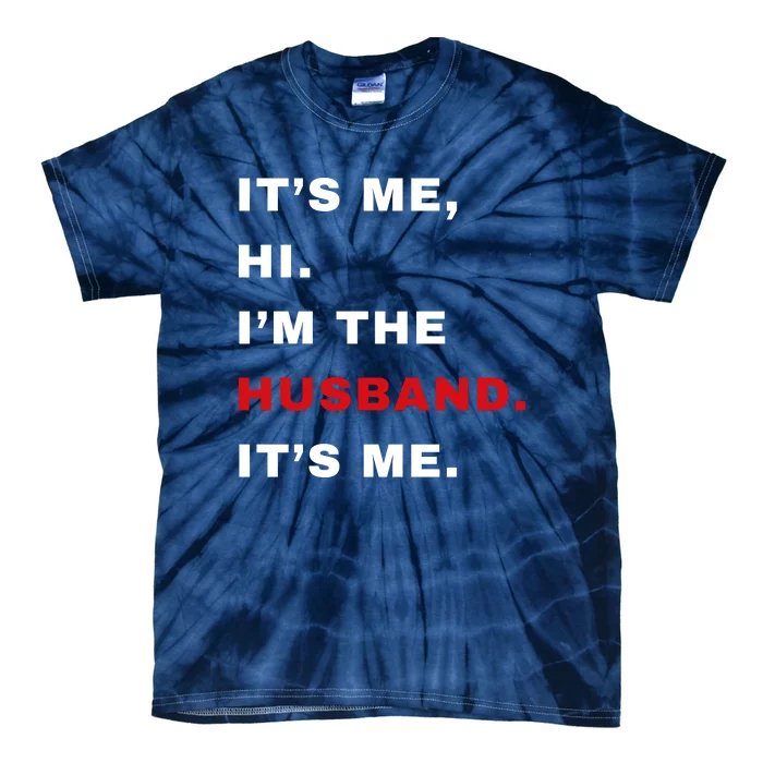 Its Me Hi Im The Husband Me & Funny Couples Tie-Dye T-Shirt