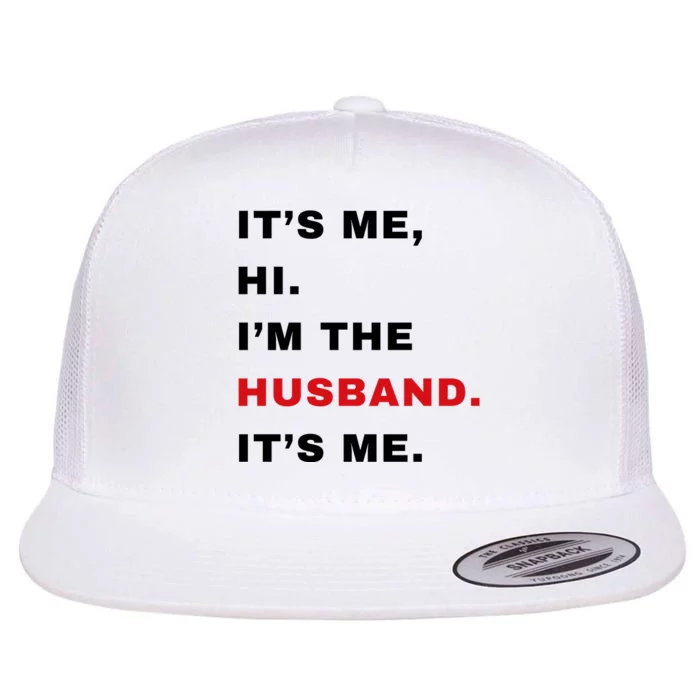 Its Me Hi Im The Husband Me & Funny Couples Flat Bill Trucker Hat