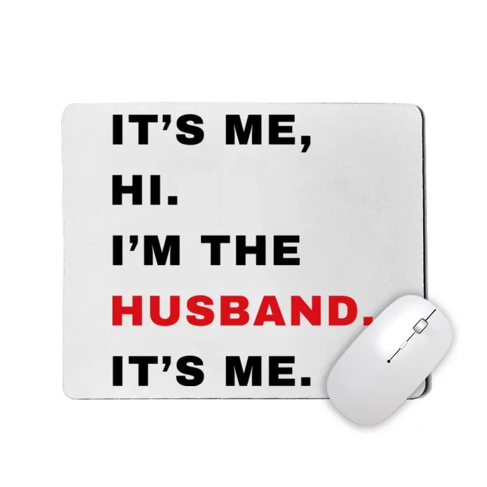 Its Me Hi Im The Husband Me & Funny Couples Mousepad