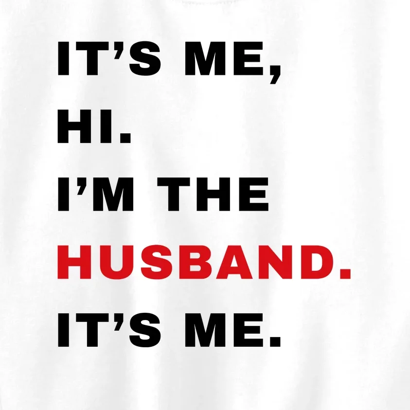 Its Me Hi Im The Husband Me & Funny Couples Kids Sweatshirt