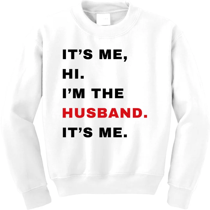 Its Me Hi Im The Husband Me & Funny Couples Kids Sweatshirt