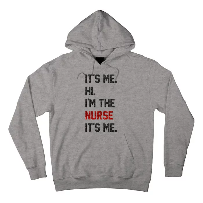 Its Me. Hi. Im The Nurse. Its Me Funny Nurse Day Tall Hoodie