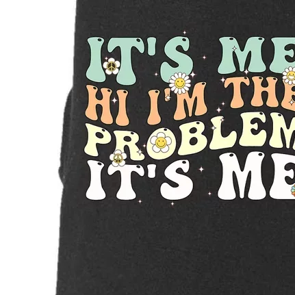 Its Me Hi I'm the Problem Its Me Doggie 3-End Fleece Hoodie