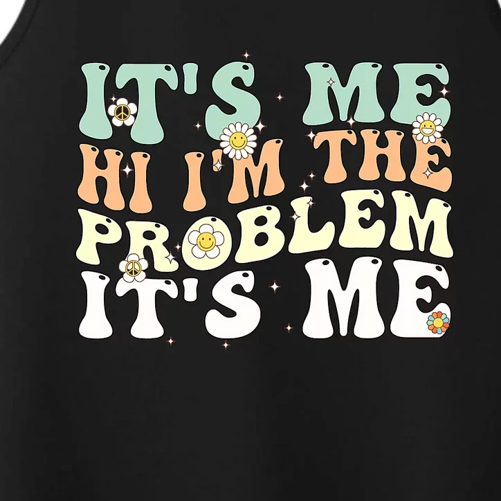 Its Me Hi I'm the Problem Its Me Performance Tank