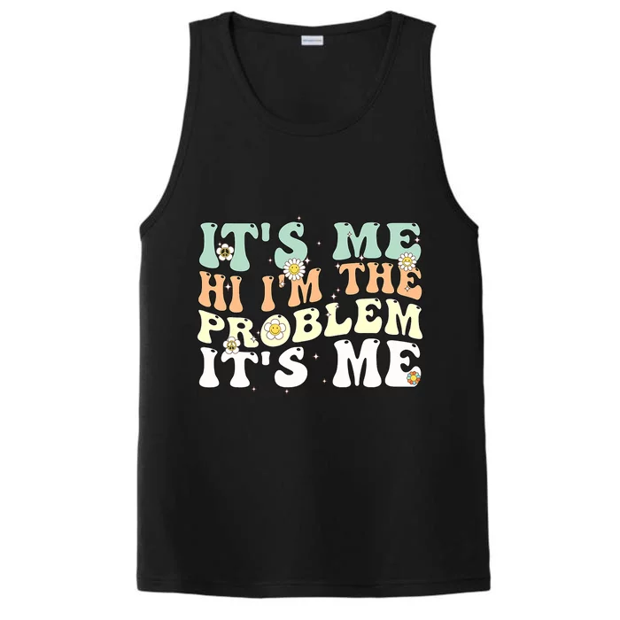 Its Me Hi I'm the Problem Its Me Performance Tank