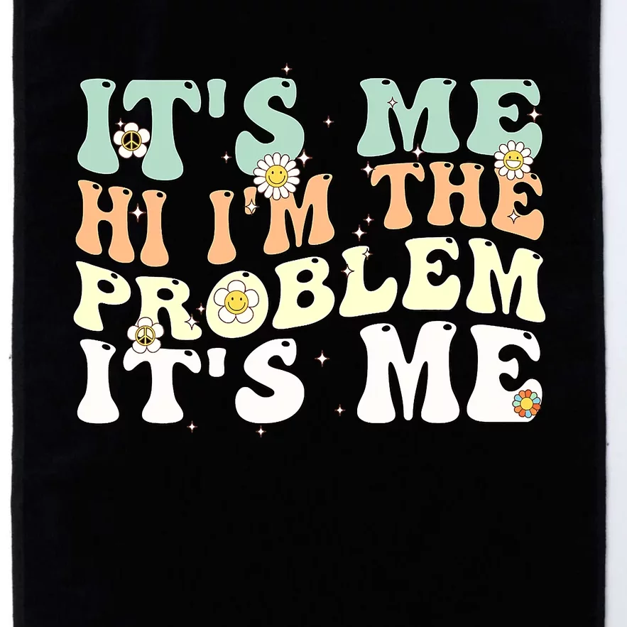 Its Me Hi I'm the Problem Its Me Platinum Collection Golf Towel