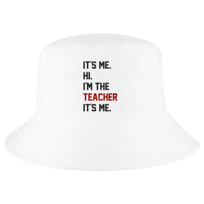 Its Me. Hi. Im The Teacher. Its Me Funny Teaching Teach Day Cool Comfort Performance Bucket Hat