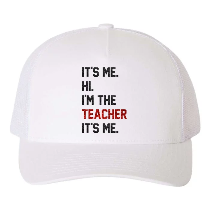 Its Me. Hi. Im The Teacher. Its Me Funny Teaching Teach Day Yupoong Adult 5-Panel Trucker Hat