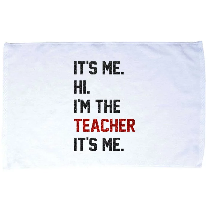 Its Me. Hi. Im The Teacher. Its Me Funny Teaching Teach Day Microfiber Hand Towel