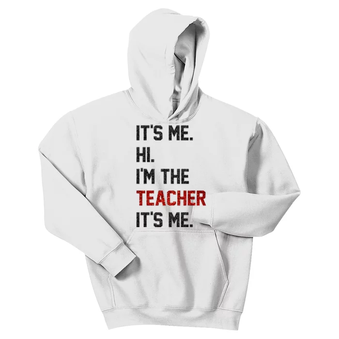 Its Me. Hi. Im The Teacher. Its Me Funny Teaching Teach Day Kids Hoodie