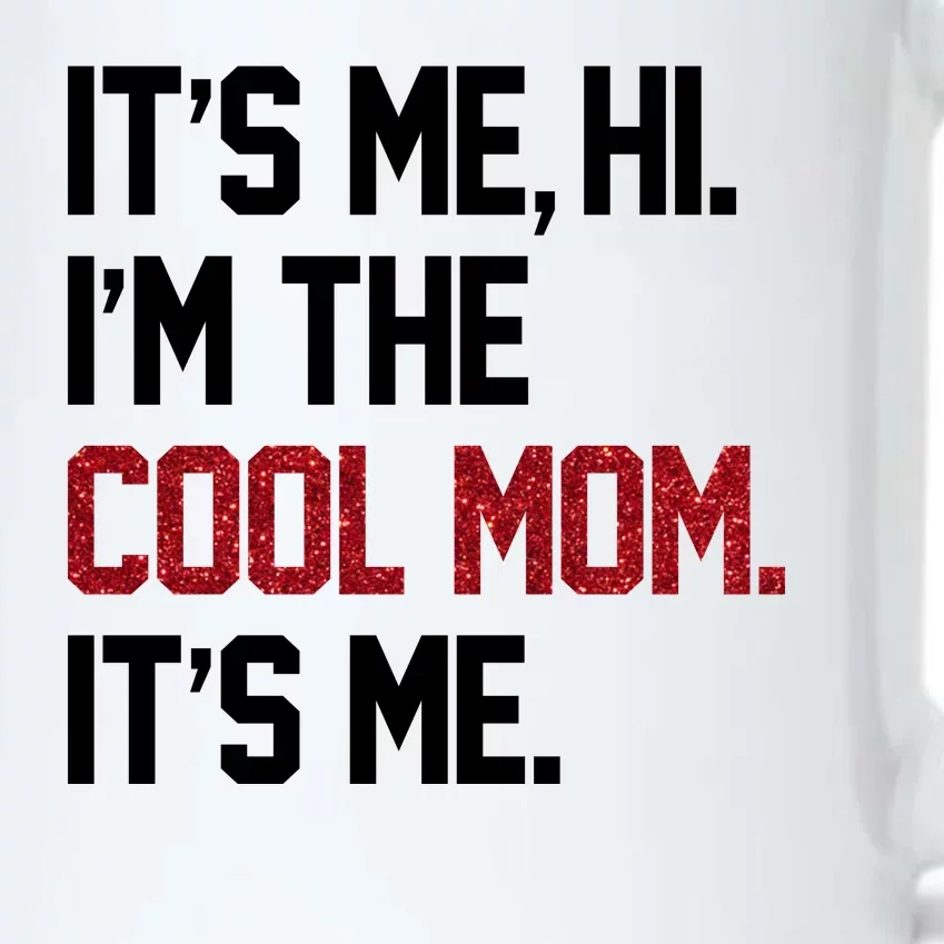 Its Me Hi Im The Cool Mom Its Me Black Color Changing Mug