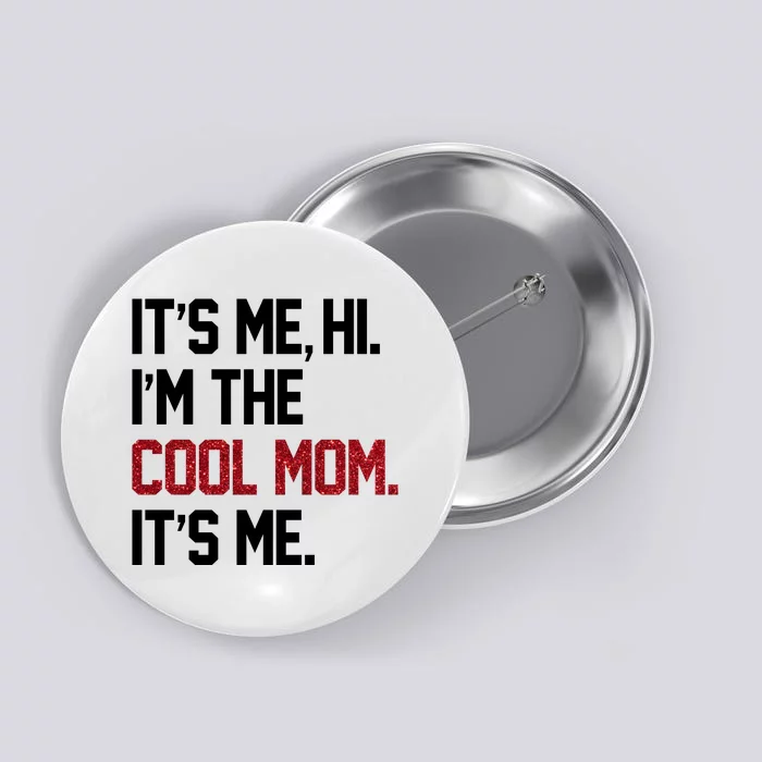 Its Me Hi Im The Cool Mom Its Me Button