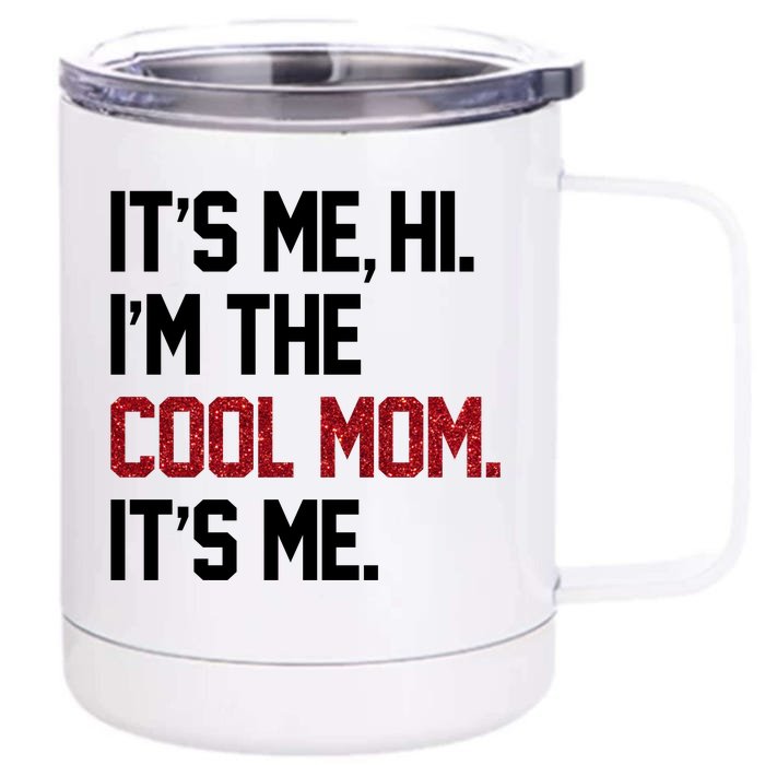 Its Me Hi Im The Cool Mom Its Me Front & Back 12oz Stainless Steel Tumbler Cup