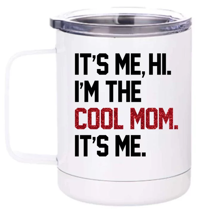 Its Me Hi Im The Cool Mom Its Me Front & Back 12oz Stainless Steel Tumbler Cup