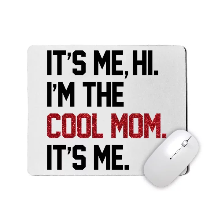 Its Me Hi Im The Cool Mom Its Me Mousepad