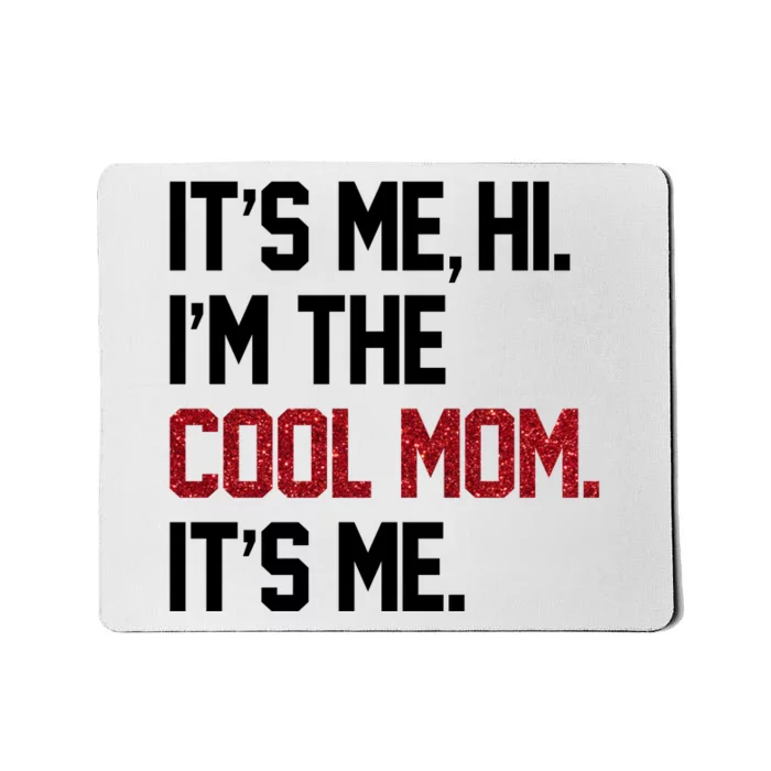 Its Me Hi Im The Cool Mom Its Me Mousepad