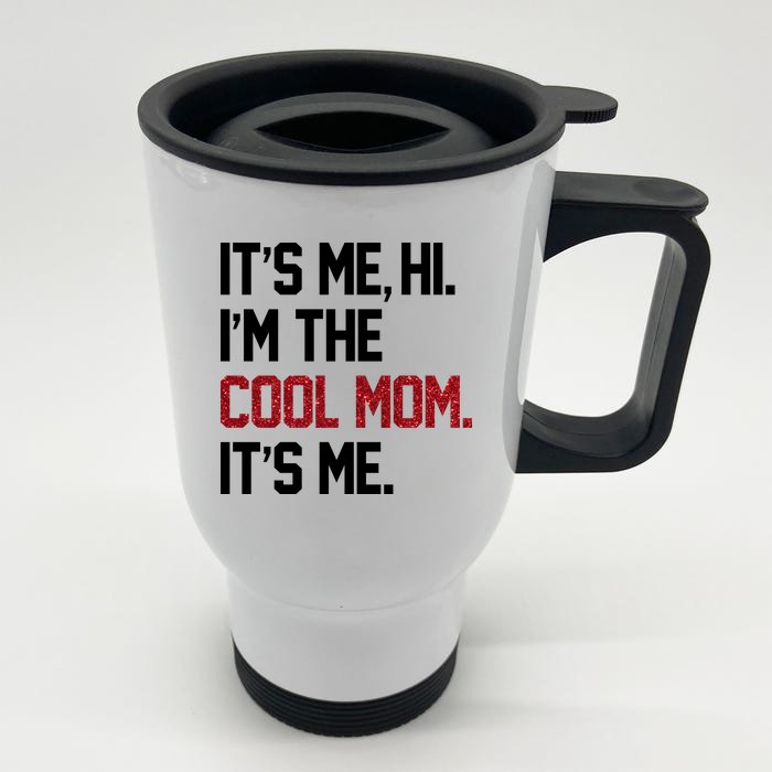 Its Me Hi Im The Cool Mom Its Me Front & Back Stainless Steel Travel Mug