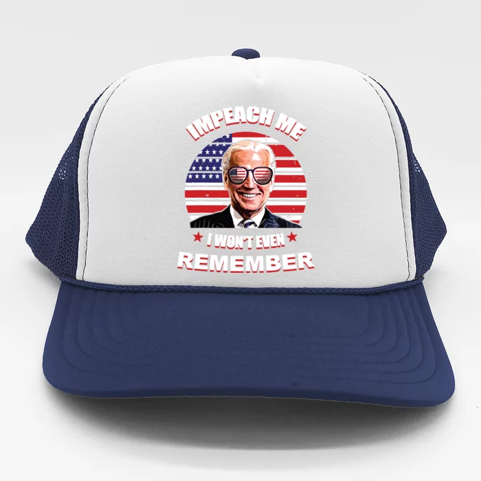 Impeach Me I Wont Even Remember Funny Biden Vintage Trucker Hat