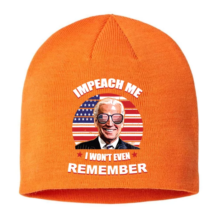 Impeach Me I Wont Even Remember Funny Biden Vintage 8 1/2in Sustainable Knit Beanie