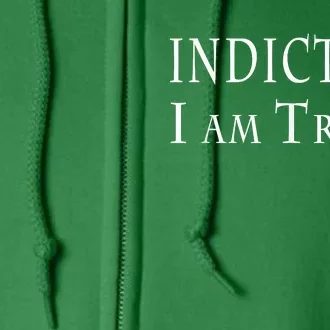 Indict Me I Am Trump Pro Trump 2024 Full Zip Hoodie