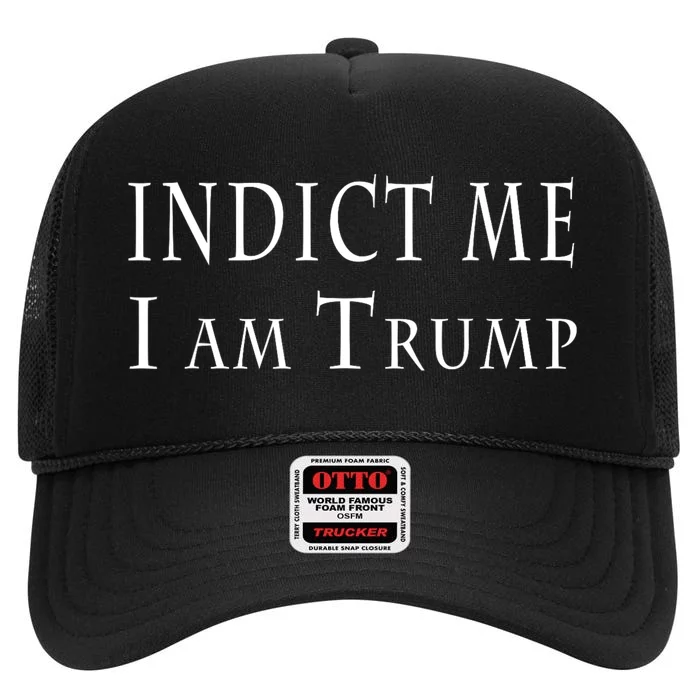 Indict Me I Am Trump Pro Trump 2024 High Crown Mesh Trucker Hat