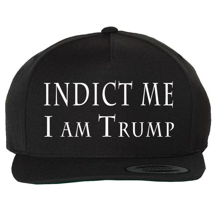 Indict Me I Am Trump Pro Trump 2024 Wool Snapback Cap