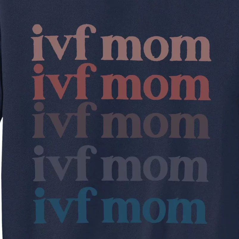 Ivf Mom Infertility Awareness Tall Sweatshirt