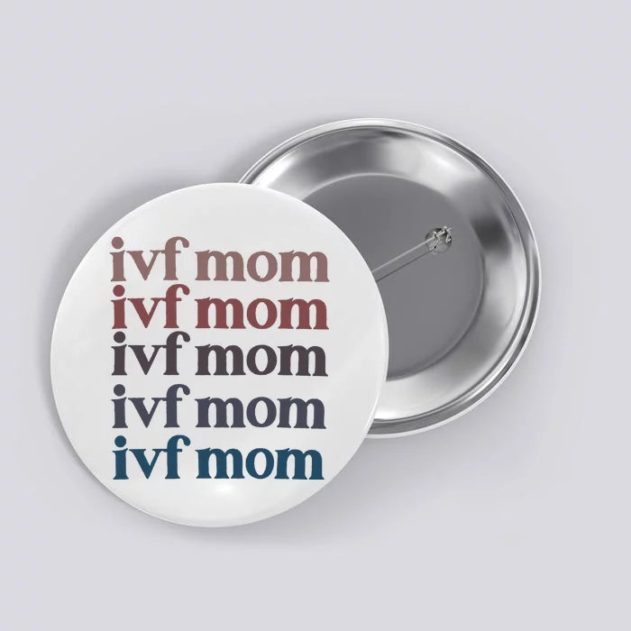 Ivf Mom Infertility Awareness Button