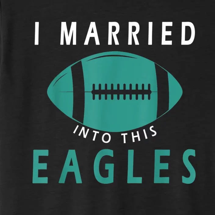 I married into this eagles funny Philadelphia football fan it's A Philly Thing ChromaSoft Performance T-Shirt